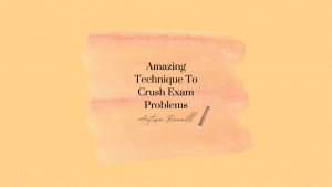 Amazing Technique To Crush Exam Problems