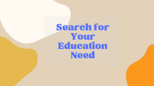 Search for Your Education Need